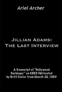 Jillian Adams: The Last Interview: A Transcript of "Hollywood Harbinger" on KBRD-FM hosted by Britt Foster from March 20, 1983