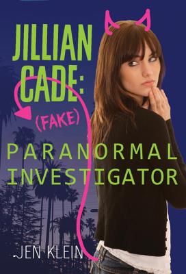 Jillian Cade: (Fake) Paranormal Investigator - Klein, Jen