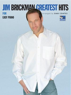 Jim Brickman -- Greatest Hits: Piano Solos - Brickman, Jim (Composer), and Coates, Dan (Composer)