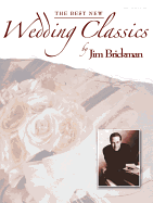 Jim Brickman -- The Best New Wedding Classics: Piano/Vocal/Chords & Piano Solo