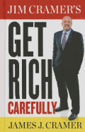 Jim Cramer's Get Rich Carefully - Cramer, James J