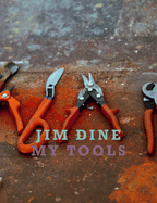 Jim Dine:My Tools: My Tools
