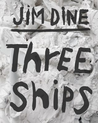 Jim Dine: Three Ships - Dine, Jim