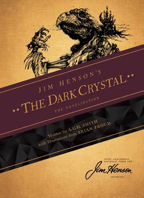 Jim Henson's the Dark Crystal Novelization - Smith, A C H, and Henson, Jim (Creator)