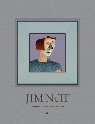Jim Nutt: Coming Into Character - Gross, Jennifer R, Ms. (Contributions by), and Warren, Lynne, and Worth, Alexi (Contributions by)