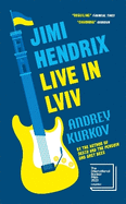 Jimi Hendrix Live in Lviv: Longlisted for the International Booker Prize 2023