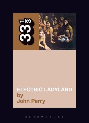 Jimi Hendrix's Electric Ladyland - Perry, John