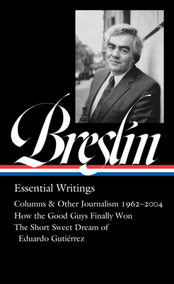 Jimmy Breslin: Essential Writings (Loa #377) - Breslin, Jimmy, and Barry, Dan (Editor)