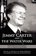 Jimmy Carter and the Water Wars: Presidential Influence and the Politics of Pork