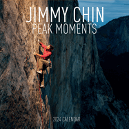 Jimmy Chin Peak Moments Wall Calendar 2024: Photos From the Edge