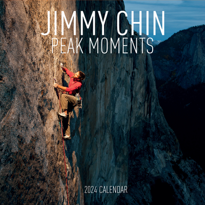 Jimmy Chin Peak Moments Wall Calendar 2024: Photos From the Edge - Chin, Jimmy