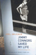 Jimmy Connors Saved My Life: A Personal Biography - Drucker, Joel