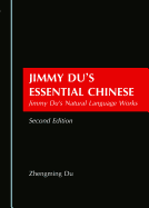Jimmy Du's Essential Chinese: Jimmy Du's Natural Language Works Second Edition