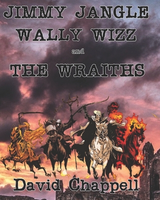 Jimmy Jangle Wally Wizz and The Wraiths. - Chappell, David