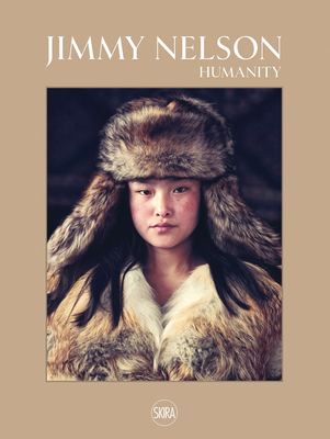 Jimmy Nelson: Humanity - Nelson, Jimmy