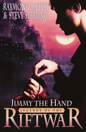 Jimmy the Hand - Feist, Raymond E., and Stirling, Steve