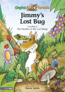 Jimmy's Lost Bug: A Retelling of the Parable of the Lost Sheep - Smith, Simon