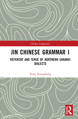 Jin Chinese Grammar I: Referent and Tense of Northern Shaanxi Dialects - Xiangdong, Xing