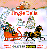 Jingle Bells: Glitter Glow Book - Wallner, Alexandra, and Brooke House