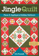 Jingle Quilt: Piece & Appliqu? a Holiday Heirloom