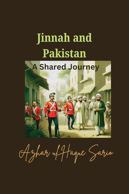 Jinnah and Pakistan A Shared Journey - Sario, Azhar Ul Haque