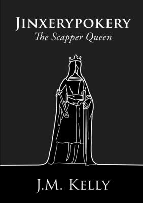 Jinxerypokery: The Scapper Queen - Kelly, J M