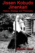 Jissen Kobudo Jinenkan: History, Strategy and Philosophy