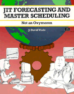 JIT Forecasting and Master Scheduling: Not an Oxymoron