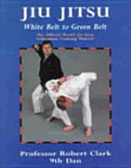 Jiu Jitsu: White Belt to Green Belt