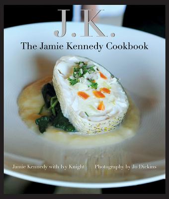 Jk: The Jamie Kennedy Cookbook - Kennedy, Jamie