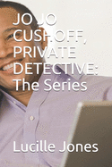 Jo Jo Cushoff, Private Detective: The Series