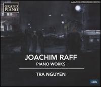 Joachim Raff: Piano Works - Tra Nguyen (piano)