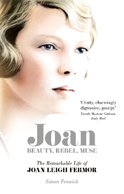 Joan: Beauty, Rebel, Muse: The Remarkable Life of Joan Leigh Fermor - Fenwick, Simon