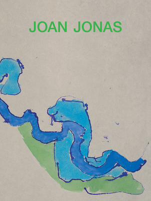 Joan Jonas: Next Move in a Mirror World - Jonas, Joan, and Morgan, Jessica (Preface by), and Edwards, Adrienne (Text by)