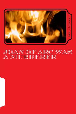 Joan of Arc Was a Murderer - Normal, Abbie