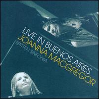 Joanna MacGregor Live in Buenos Aires - Jacqueline Shave (violin); Joanna MacGregor (piano); Markus Van Horn (bass); Roger Linley (bass); Britten Sinfonia