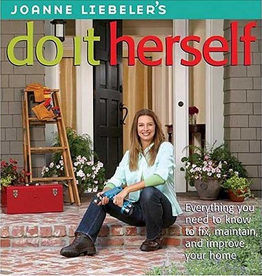 Joanne Liebeler's Do It Herself - Liebeler, Joanne