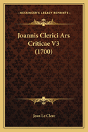 Joannis Clerici Ars Criticae V3 (1700)