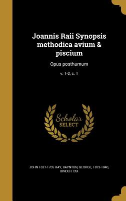 Joannis Raii Synopsis Methodica Avium & Piscium: Opus Posthumum; V. 1-2, C. 1 - Ray, John 1627-1705, and Derham, W (William) 1657-1735 (Creator), and Nicholls, Sutton Engraver (Creator)