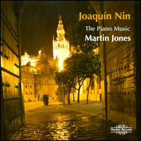 Joaqun Nin: Piano Music - Martin Jones (piano)