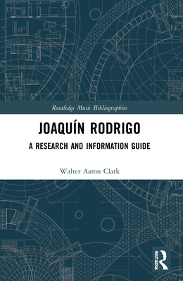 Joaqun Rodrigo: A Research and Information Guide - Clark, Walter Aaron
