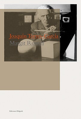Joaqun Torres-Garca - Torres-Garcia, Joaquin, and Rowell, Margit (Text by)
