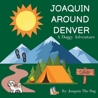 Joaquin Around Denver: A Doggy Adventure - Dog, Joaquin The, and Dugan, Julie