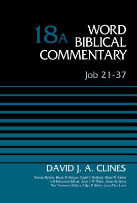 Job 21-37, Volume 18A - Clines, David J. A., and Metzger, Bruce M. (General editor), and Hubbard, David Allen (General editor)