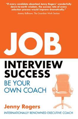 Job Interview Success: Be Your Own Coach - Rogers, Jenny