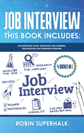 Job Interview: This Book Includes: Guide, Questions and Answers, Preparations And Winning Interview