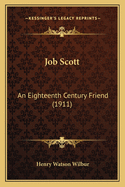 Job Scott: An Eighteenth Century Friend (1911)