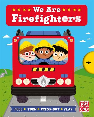 Job Squad: We Are Firefighters: A pull, turn and press-out board book - Pat-a-Cake, and Munro, Fiona
