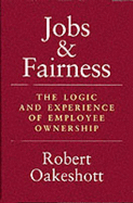 Jobs and Fairness: The Logic and Experience of Employee Ownership