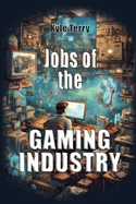 Jobs of the Gaming Industry: Breaking into Gaming